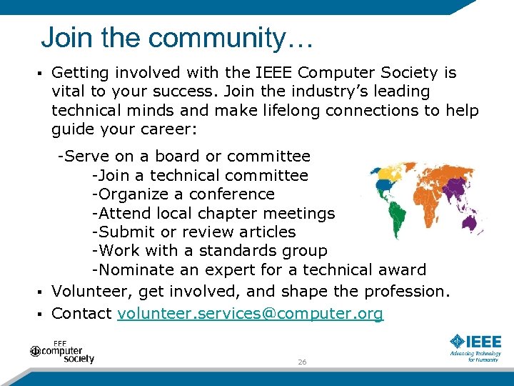 Join the community… § Getting involved with the IEEE Computer Society is vital to