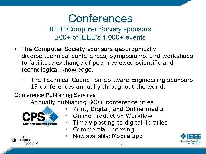 Conferences IEEE Computer Society sponsors 200+ of IEEE’s 1, 000+ events § The Computer