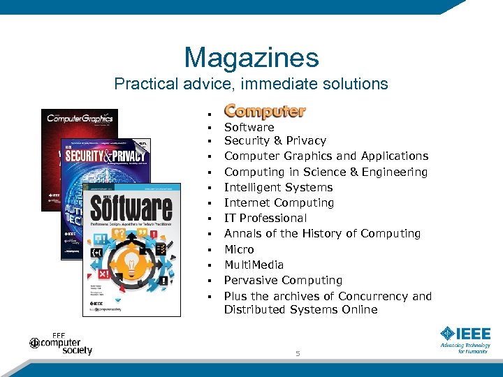 Magazines Practical advice, immediate solutions § § § § Computer Software Security & Privacy