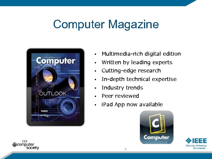 Computer Magazine § Multimedia-rich digital edition § Written by leading experts § Cutting-edge research