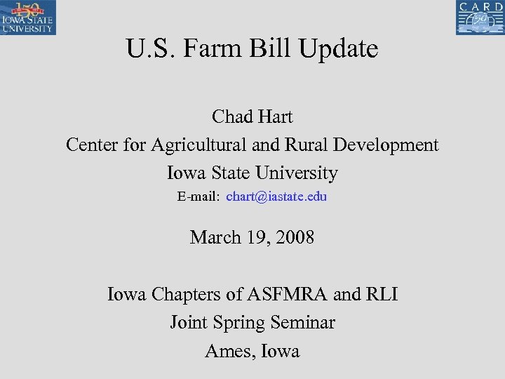 U. S. Farm Bill Update Chad Hart Center for Agricultural and Rural Development Iowa