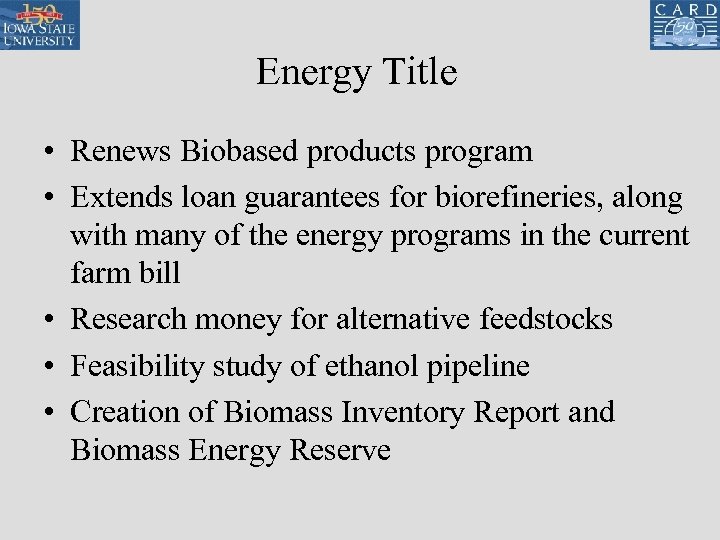 Energy Title • Renews Biobased products program • Extends loan guarantees for biorefineries, along