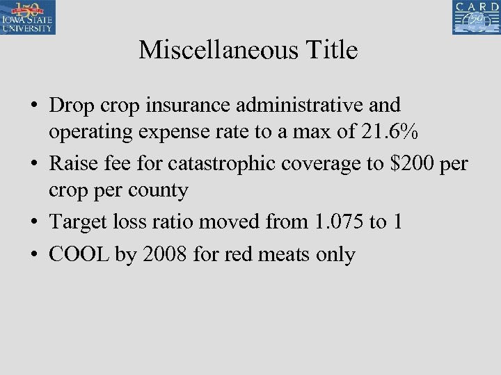 Miscellaneous Title • Drop crop insurance administrative and operating expense rate to a max