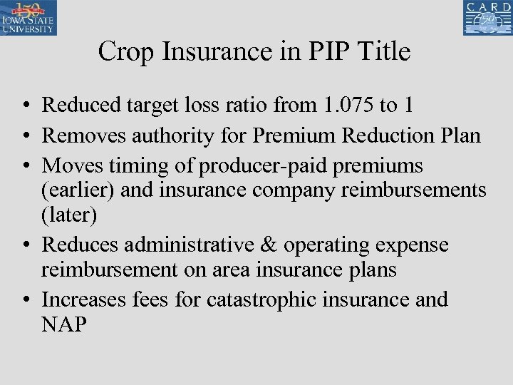 Crop Insurance in PIP Title • Reduced target loss ratio from 1. 075 to