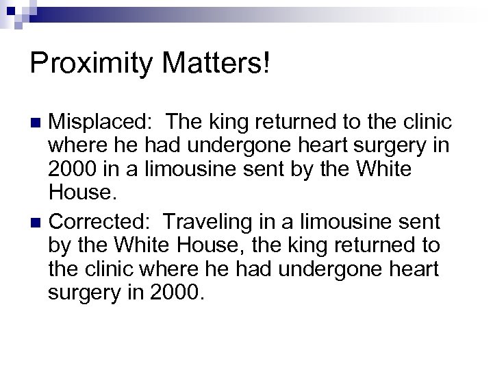 Proximity Matters! Misplaced: The king returned to the clinic where he had undergone heart