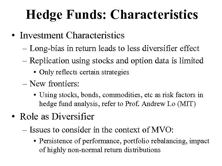 Hedge Funds: Characteristics • Investment Characteristics – Long-bias in return leads to less diversifier