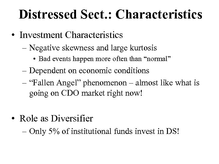 Distressed Sect. : Characteristics • Investment Characteristics – Negative skewness and large kurtosis •