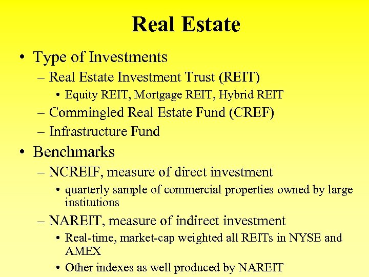 Real Estate • Type of Investments – Real Estate Investment Trust (REIT) • Equity