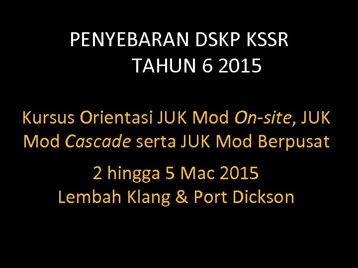 PENYEBARAN DSKP KSSR TAHUN 6 2015 Kursus Orientasi JUK Mod On-site, JUK Mod Cascade