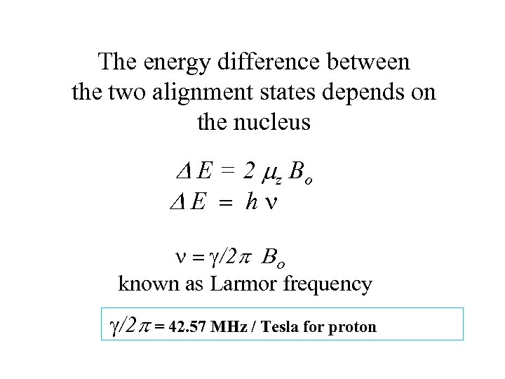 The energy difference between the two alignment states depends on the nucleus D E