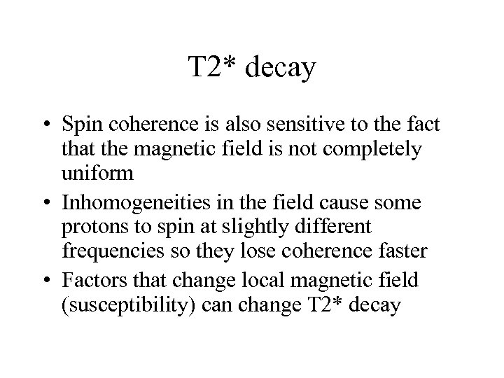 T 2* decay • Spin coherence is also sensitive to the fact that the