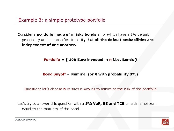 Example 3: a simple prototype portfolio Consider a portfolio made of n risky bonds