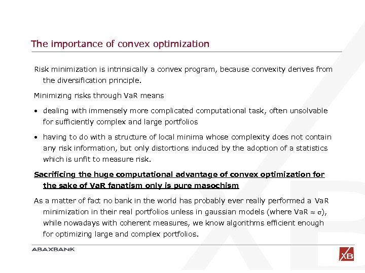 The importance of convex optimization Risk minimization is intrinsically a convex program, because convexity