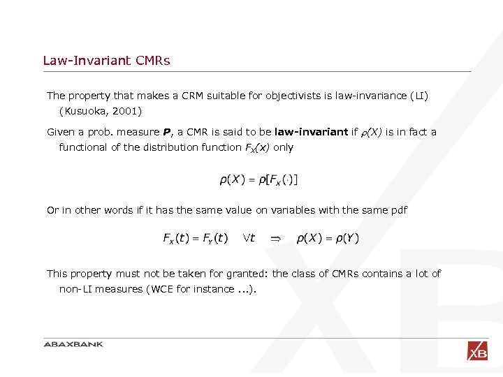 Law-Invariant CMRs The property that makes a CRM suitable for objectivists is law-invariance (LI)