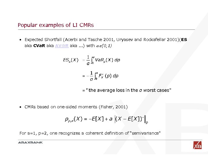 Popular examples of LI CMRs • Expected Shortfall (Acerbi and Tasche 2001, Uryasev and