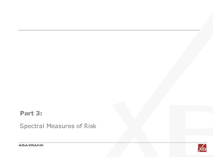 Part 3: Spectral Measures of Risk 