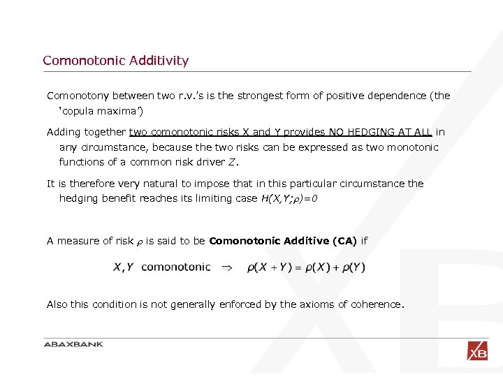 Comonotonic Additivity Comonotony between two r. v. ’s is the strongest form of positive