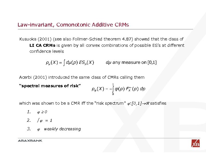 Law-invariant, Comonotonic Additive CRMs Kusuoka (2001) (see also Follmer-Schied theorem 4. 87) showed that