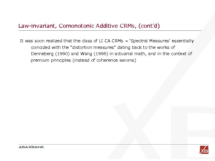 Law-invariant, Comonotonic Additive CRMs, (cont’d) It was soon realized that the class of LI