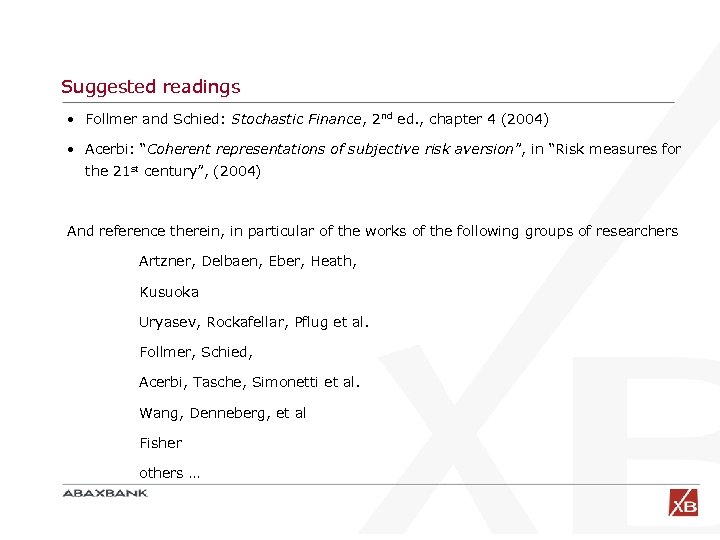 Suggested readings • Follmer and Schied: Stochastic Finance, 2 nd ed. , chapter 4