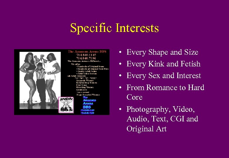 Specific Interests • • Every Shape and Size Every Kink and Fetish Every Sex