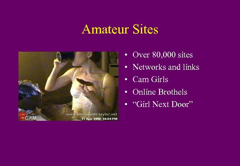 Amateur Sites • • • Over 80, 000 sites Networks and links Cam Girls