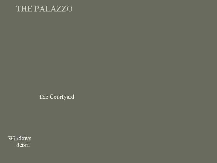 THE PALAZZO The Courtyard Windows detail 