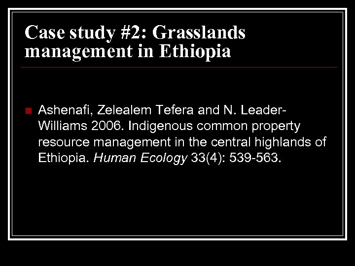 Case study #2: Grasslands management in Ethiopia n Ashenafi, Zelealem Tefera and N. Leader.