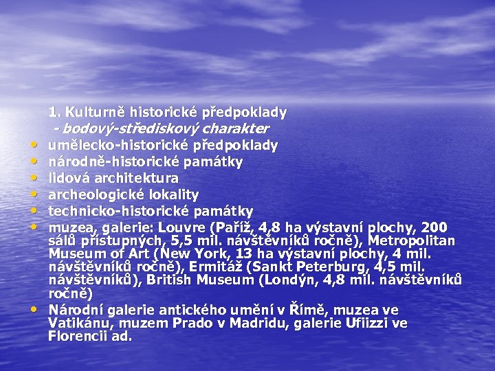 1. Kulturně historické předpoklady • • - bodový-střediskový charakter umělecko-historické předpoklady národně-historické památky lidová