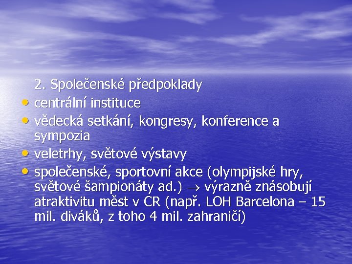  • • 2. Společenské předpoklady centrální instituce vědecká setkání, kongresy, konference a sympozia