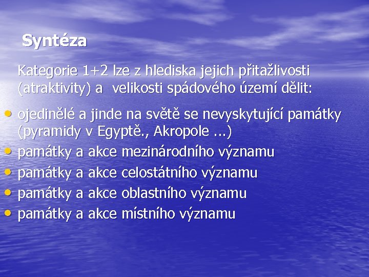 Syntéza Kategorie 1+2 lze z hlediska jejich přitažlivosti (atraktivity) a velikosti spádového území dělit: