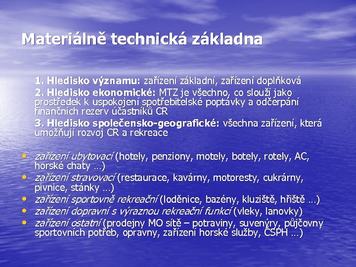 Materiálně technická základna 1. Hledisko významu: zařízení základní, zařízení doplňková 2. Hledisko ekonomické: MTZ