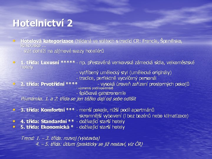 Hotelnictví 2 • Hotelová kategorizace (hlídaná ve státech s tradicí CR: Francie, Španělsko, Rakousko