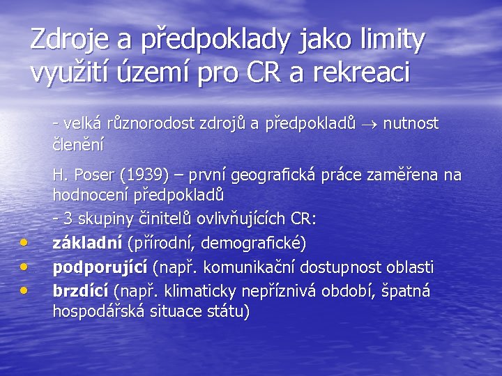 Zdroje a předpoklady jako limity využití území pro CR a rekreaci - velká různorodost