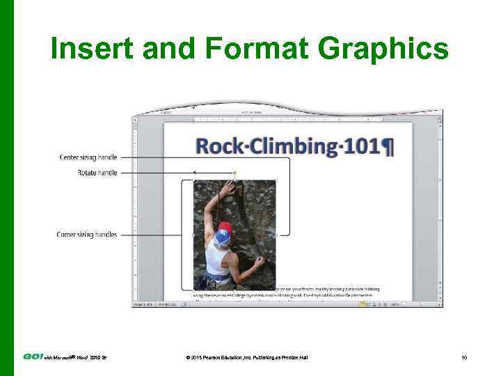 Insert and Format Graphics with Microsoft® Word 2010 2 e © 2013 Pearson Education,