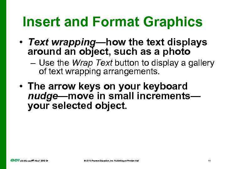 Insert and Format Graphics • Text wrapping—how the text displays around an object, such