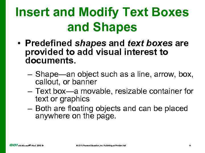 Insert and Modify Text Boxes and Shapes • Predefined shapes and text boxes are