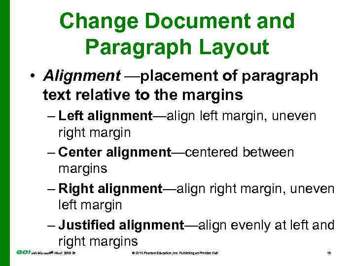 Change Document and Paragraph Layout • Alignment —placement of paragraph text relative to the