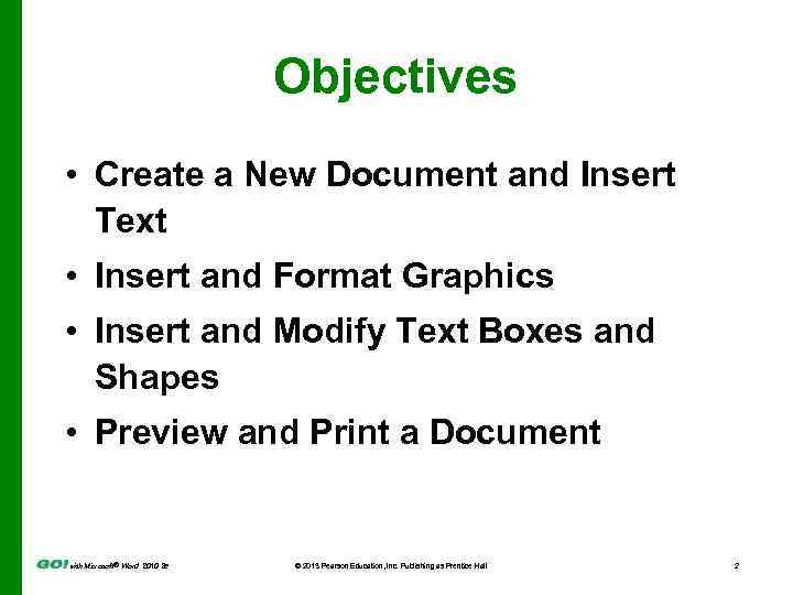 Objectives • Create a New Document and Insert Text • Insert and Format Graphics