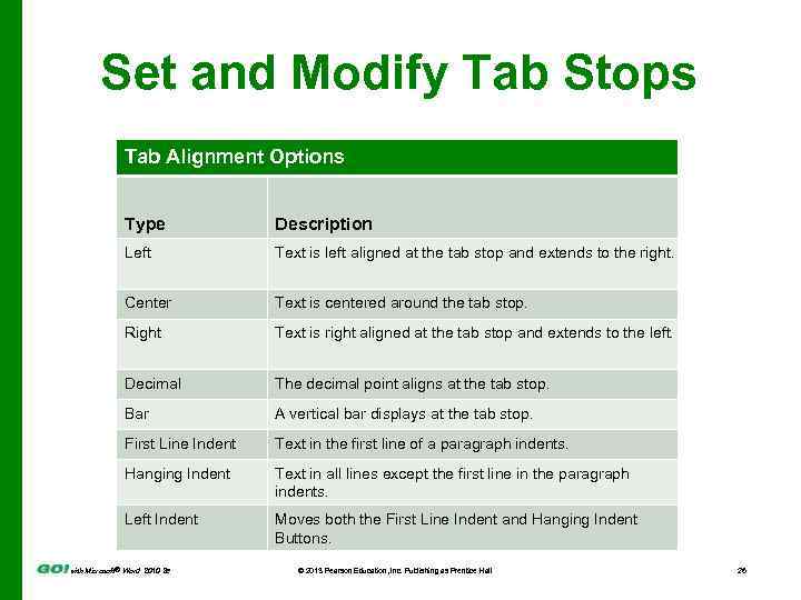 Set and Modify Tab Stops Tab Alignment Options Type Description Left Text is left