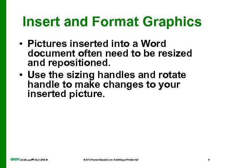 Insert and Format Graphics • Pictures inserted into a Word document often need to