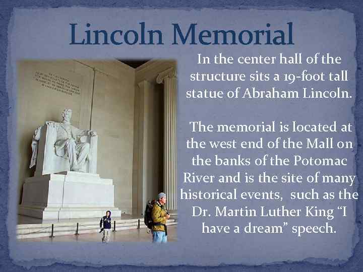 Lincoln Memorial In the center hall of the structure sits a 19 -foot tall