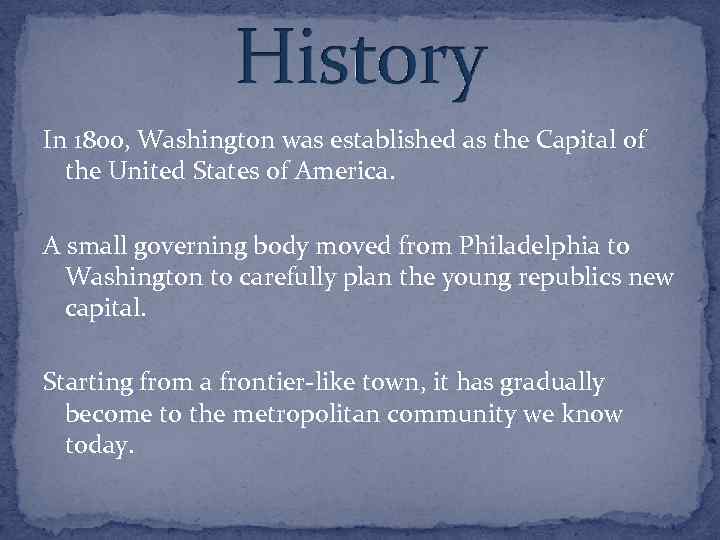 In 1800, Washington was established as the Capital of the United States of America.