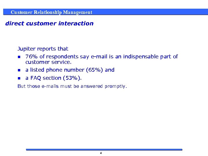 Customer Relationship Management direct customer interaction Jupiter reports that n 76% of respondents say