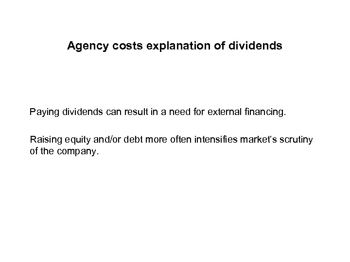 Agency costs explanation of dividends Paying dividends can result in a need for external