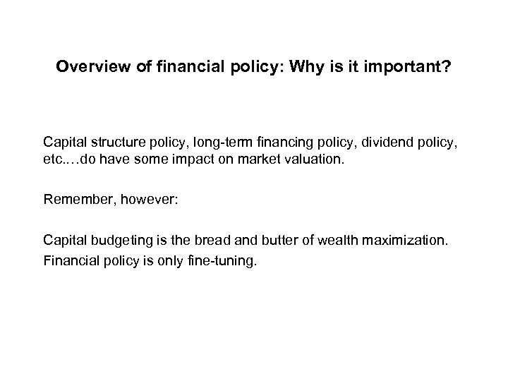 Overview of financial policy: Why is it important? Capital structure policy, long-term financing policy,