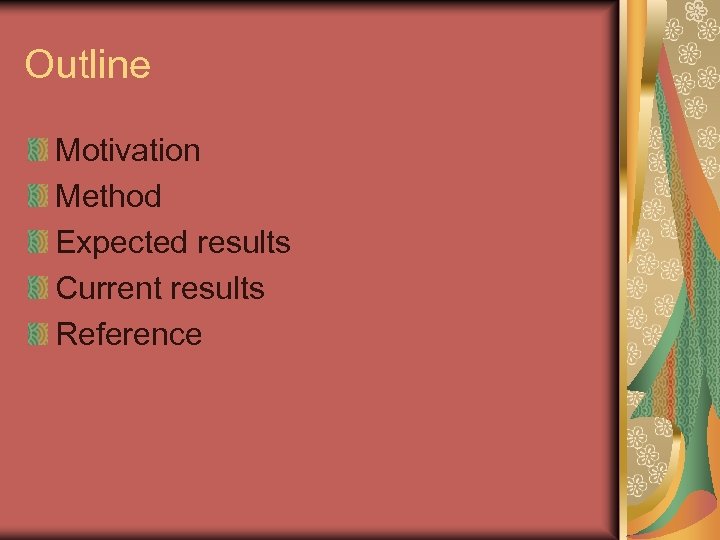 Outline Motivation Method Expected results Current results Reference 