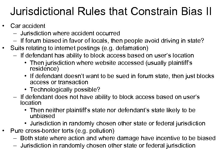 Jurisdictional Rules that Constrain Bias II • Car accident – Jurisdiction where accident occurred