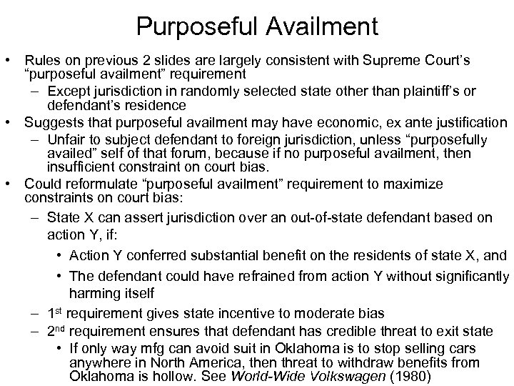 Purposeful Availment • Rules on previous 2 slides are largely consistent with Supreme Court’s