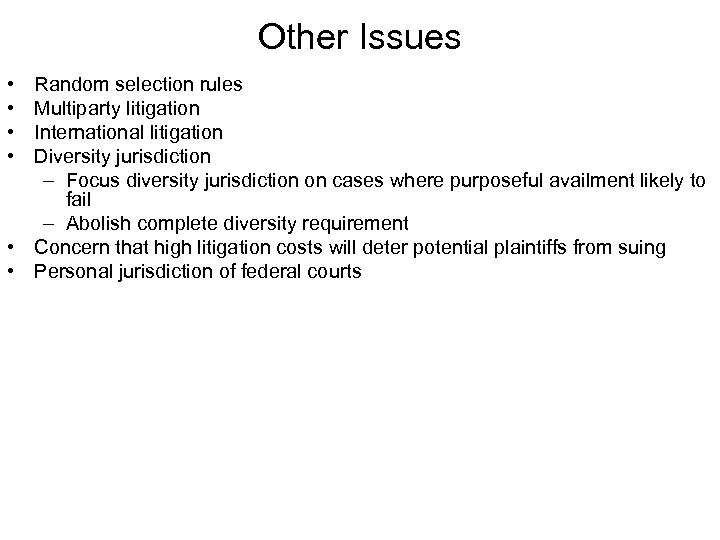 Other Issues • • Random selection rules Multiparty litigation International litigation Diversity jurisdiction –